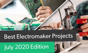 Best Electromaker Projects July 2020 Edition
